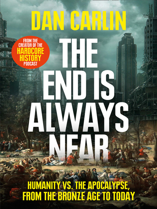 Title details for The End is Always Near by Dan Carlin - Available